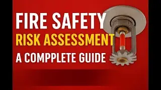 Fire Safety Risk Assessment: A Complete Step-by-Step Guide to Identifying Fire Hazards (2025)