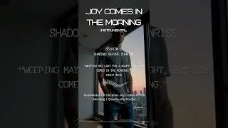 Joy Comes In The Morning | Instrumental | Quantaudio Studio | Session I | Shadows Before Sunrise