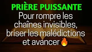 🙏 Pri&egrave;re pour Rompre les Cha&icirc;nes invisibles, Briser les Mal&eacute;dictions et Avancer 🛡️🔥
