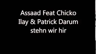 Assaad Feat Chicko Ilay & Patrick Darum stehn wir hier
