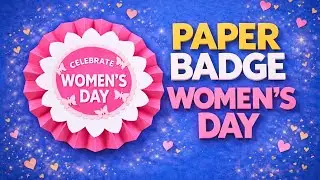 Easy Women’s Day Paper Badge Making | DIY International Women’s Day Craft 🌸| Paper Batch