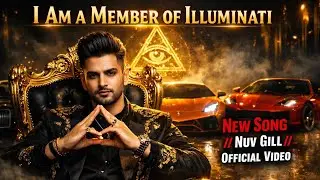 I Am a Member of Illuminati 👁️▲ | I love Illuminati ❤️|| Nuv Gill | New Song 2026