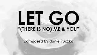 Daniel Ruczko - (There Is No) Me & You (Let Go Score)