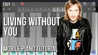 How to play Living Without You by Sigala ft David Guetta and Sam Ryder on Mobile Piano (Tutorial)