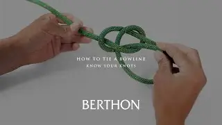 How to tie a Bowline | Know Your Knots | Berthon Boat Company & Lymington Marina