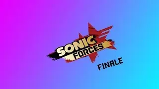 Sonic Forces Part Seven: Stage 30 [FINALE] (NO COMMENTARY)