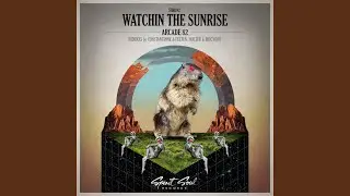 Watchin The Sunrise (Original Mix)