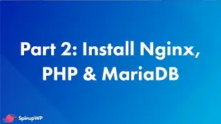 Install Nginx, PHP, WP CLI, and MariaDB -  Install WordPress on Ubuntu 20.04 Part 2/9