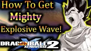 Dragon Ball XenoVerse 2: How To Get Mighty Explosive Wave! - By, Evilerspartan