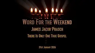 Word for the Weekend, With James Jacob Prasch - There Is Only One True Gospel