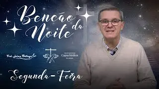 Ben&ccedil;&atilde;o da Noite - Segunda-Feira - 05/01/2026 - com Frei Jaime Bettega
