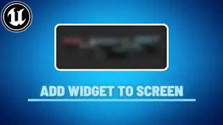 Add A Widget To The Screen - Tutorial UE5