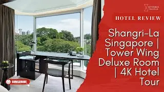 Does Shangri-La Singapore live up to its luxurious glamour? | Review of Tower Wing Deluxe Room