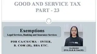 Legal service| Banking Services| Exemption| GST | By CA Anjali 