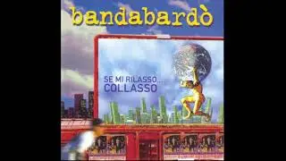 Bandabard&ograve; - Se Mi Rilasso Collasso (Full Album) 2001