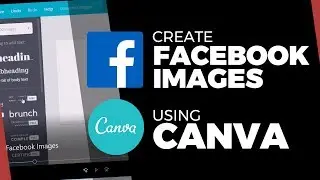 How to Create Facebook Images and a Logo using Canva (FREE Tool for Social Media!)