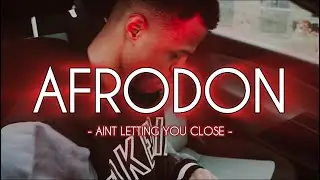 Afrodon - Ain&rsquo;t Letting You Close (Official Video)
