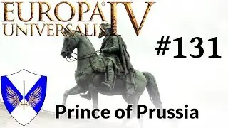 EU4 - Prince of Prussia - Episode 131 - We Might Have A Rebel Problem