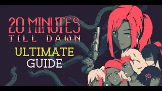 20 Minutes Till Dawn ULTIMATE GUIDE 100% ACHIEVEMENTS [OUTDATED]