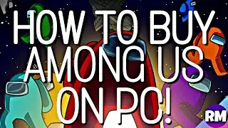 How To Buy Among Us On PC! [Official Tutorial]
