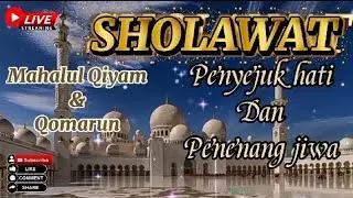 Sholawat Mahalul Qiyam & Qomarun | Penentram Hati, Penenang Jiwa, Pembuka Rezeki.