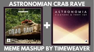 Crab Rave x Astronomia Meme Mashup - Astronomian Crab Rave