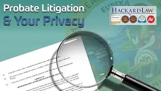 Probate Litigation & Your Privacy | California Trust Attorney