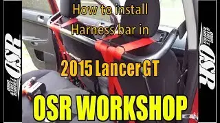 OSR Workshop #8: Installing a harness bar on a 2015 Mitsubishi Lancer GT.