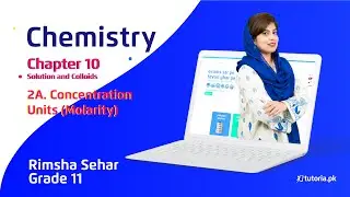 Chemistry Class 11 | Chapter 10 | Topic 2A | Concentration Units | Molarity | in urdu | tutoria.pk