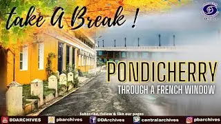 Pondicherry - Through A French Window | Take A Break | Episode 11