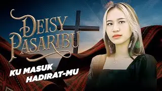 Deisy Pasaribu - KU MASUK HADIRAT-MU (Official Lyric Video)