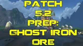 WoW Gold - Patch 5.2 Ghost Iron Ore Gathering - Patch 5.2 Prep! - Dubisttot
