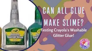 Can All Glue Make Slime? | Testing out Crayola's Washable Glitter Glue!