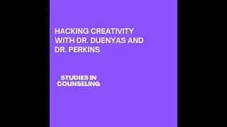 The Integration of Makerspace into Counseling: A Conversation with Dr. Duenyas and Dr. Perkins