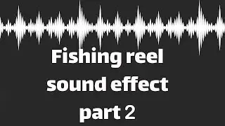 Fishing reel sound effect part 2  (no copyright)
