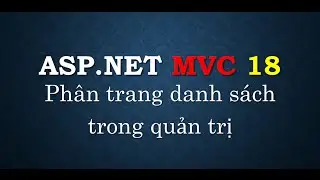 Lập trình ASP.NET MVC - Bài 18: Phân trang danh sách dữ liệu | Paging for record list | TEDU