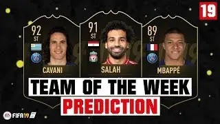 FIFA 19 | TEAM OF THE WEEK 19 PREDICTION 😱🔥| FT. SALAH, CAVANI, MBAPPE... etc