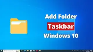 How to Add Folder in Taskbar in Windows 10