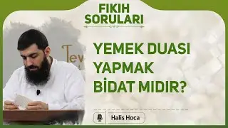 Yemek duası yapmak bidat mıdır? Halis Bayancuk Hoca
