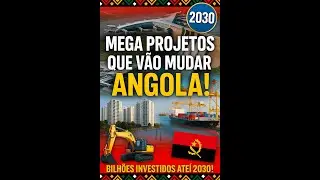 🚧 Mega Projetos que v&atilde;o Mudar Angola at&eacute; 2030! 🇦o