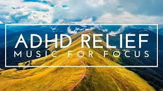 Deep Focus - ADHD Intense Relief For Studying, Focus Music For Better Concentration, Study Music