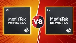 Mediatek Dimensity 6300 Vs Mediatek Dimensity 6400 - Which is Better