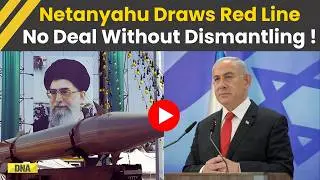 US Iran Nuclear Deal: Netanyahu Demands Iran Nuclear Infrastructure Be Dismantled In Any US Deal