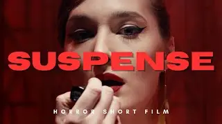 SUSPENSE - Short Horror Film 5K