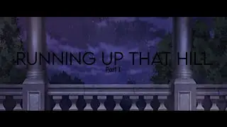 -`, Running up that Hill [Part 1]┊#StrollingdownthathillMEP