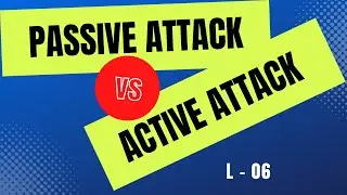 L06-COMPARISION OF PASSIVE AND ACTIVE ATTACK