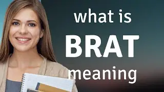 Brat | what is BRAT meaning