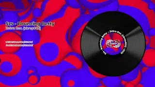 Szs - Bouncing Betty • Zebra Rec. [ZBREP002] • 2022