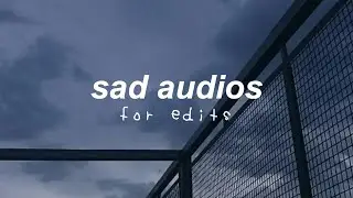 sad audios for edits (#1)