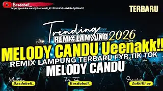 REMIX LAMPUNG MELODY CANDU ASIK PARAH TERBARU 2026 NGAJAK TERBANG MELAYANG LAYANG UHUY